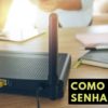 como mudar a senha do wifi